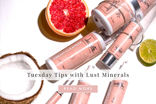 Tuesday Tips with Hannah from Lust Minerals